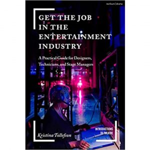 Get the Job in the Entertainment Industry A Practical Guide for Designers, Technicians, and Stage Managers Introductions to Theatre jobbe med teater jobbe med film scenekunst bøker